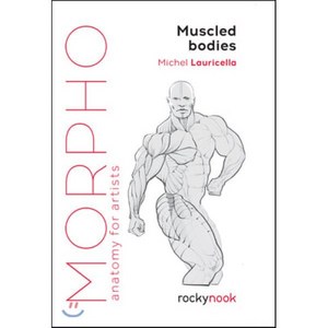 Mopho: Muscled Bodies (Anatomy fo Atists 7), Rocky Nook, Mopho: Muscled Bodies (Anat.., Lauicella, Michel(저)