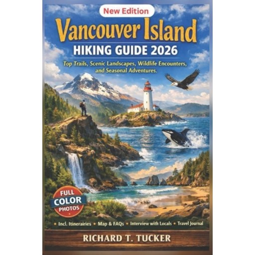 (영문도서)Vancouver Island Hiking Guide 2026: Top Trails, Scenic Landscapes, Wildlife Enco..., Paperback